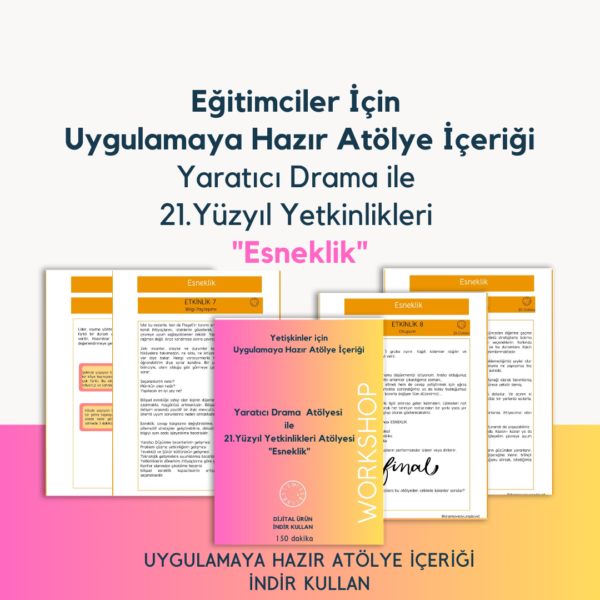 Esneklik (Uyum): Uygulamaya Hazır Yaratıcı Drama Atölye İçeriği